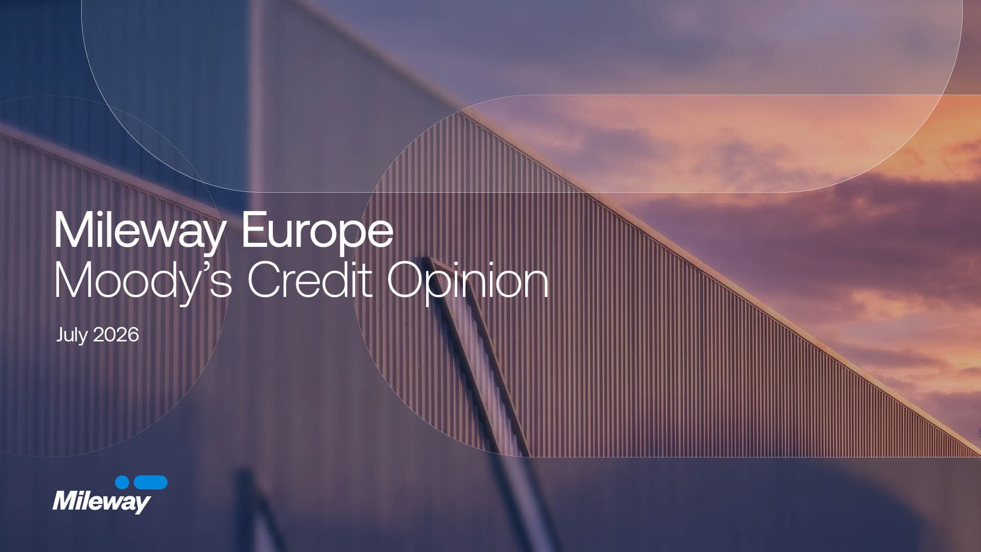 Cover slide titled “Mileway Europe Moody’s Credit Opinion July 2026” displayed over a blurred image of a modern industrial building at sunset.